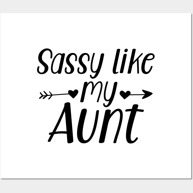 Sassy like my Aunt Wall Art by KC Happy Shop